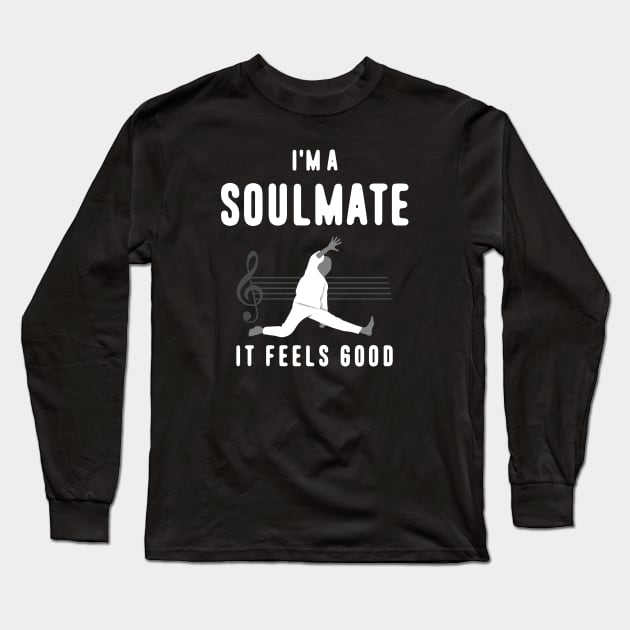 I'm a Soulmate Long Sleeve T-Shirt by TMBTM